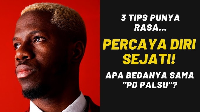 Tips Ampuh Membangun Rasa Percaya Diri Sejati dan Perbedaannya dengan Percaya Diri Palsu